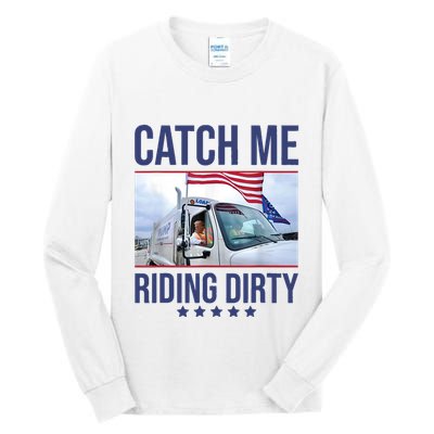 Catch Me Riding Dirty Trump Garbage Man In Trash Truck Tall Long Sleeve T-Shirt