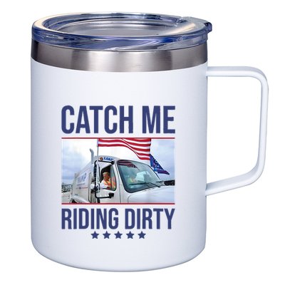 Catch Me Riding Dirty Trump Garbage Man In Trash Truck 12oz Stainless Steel Coffee Mug