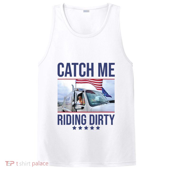 Catch Me Riding Dirty Trump Garbage Man In Trash Truck PosiCharge Competitor Tank