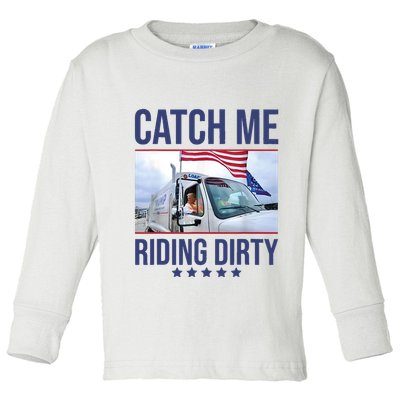 Catch Me Riding Dirty Trump Garbage Man In Trash Truck Toddler Long Sleeve Shirt