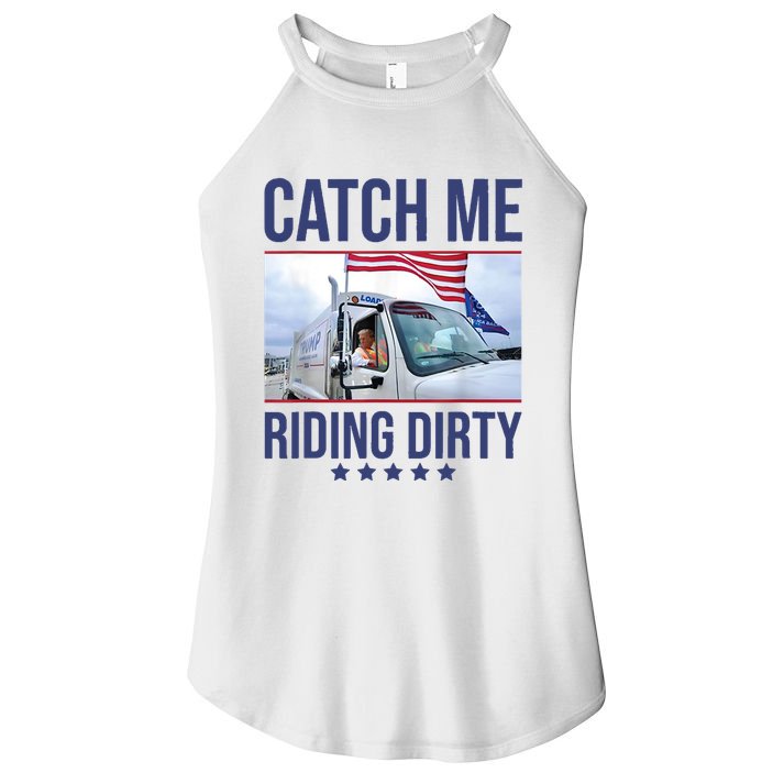 Catch Me Riding Dirty Trump Garbage Man In Trash Truck Women's Perfect Tri Rocker Tank