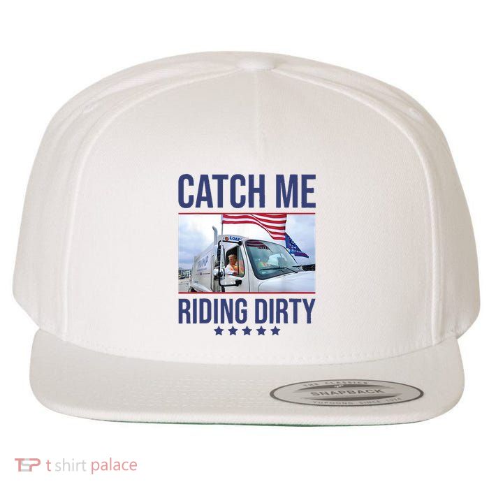 Catch Me Riding Dirty Trump Garbage Man In Trash Truck Wool Snapback Cap
