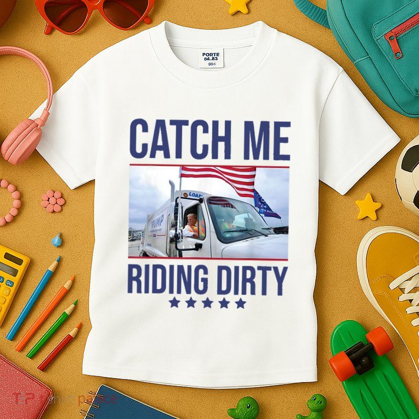 Catch Me Riding Dirty Trump Garbage Man In Trash Truck Kids T-Shirt