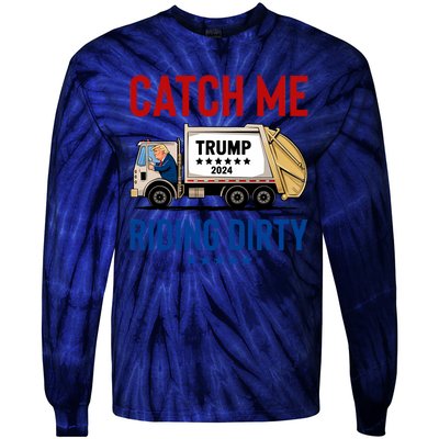 Catch Me Riding Dirty Garbage Vote Trump Truck Trump 2024 Tie-Dye Long Sleeve Shirt