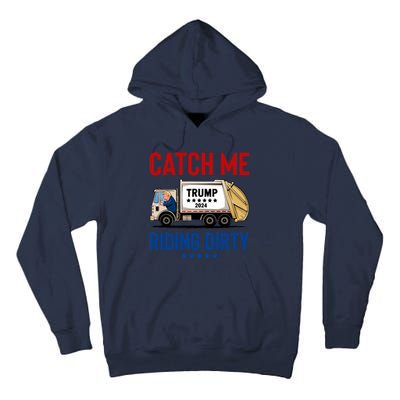 Catch Me Riding Dirty Garbage Vote Trump Truck Trump 2024 Tall Hoodie