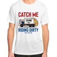 Catch Me Riding Dirty Garbage Vote Trump Truck Trump 2024 Adult ChromaSoft Performance T-Shirt