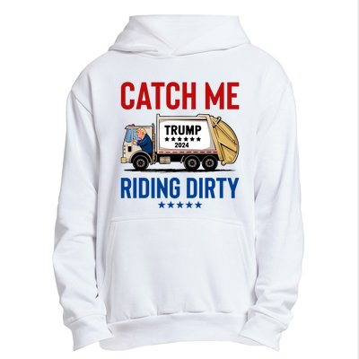 Catch Me Riding Dirty Garbage Vote Trump Truck Trump 2024 Urban Pullover Hoodie