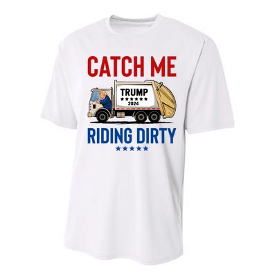 Catch Me Riding Dirty Garbage Vote Trump Truck Trump 2024 Performance Sprint T-Shirt