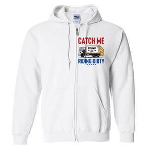 Catch Me Riding Dirty Garbage Vote Trump Truck Trump 2024 Full Zip Hoodie