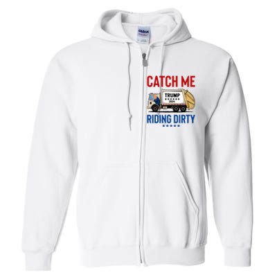 Catch Me Riding Dirty Garbage Vote Trump Truck Trump 2024 Full Zip Hoodie