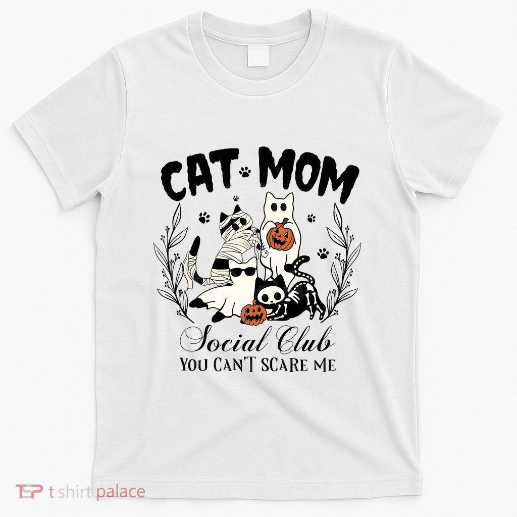 Cat Mom Social Club You Cant Scare Me T-Shirt