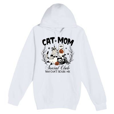 Cat Mom Social Club You Cant Scare Me Premium Pullover Hoodie