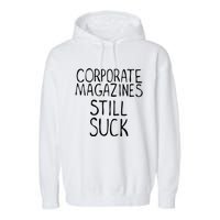 Corporate Magazines Still Suck 90s Grunge Is Dead Music Rock Garment-Dyed Fleece Hoodie