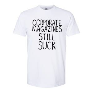 Corporate Magazines Still Suck 90s Grunge Is Dead Music Rock Softstyle CVC T-Shirt