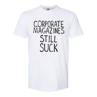 Corporate Magazines Still Suck 90s Grunge Is Dead Music Rock Softstyle CVC T-Shirt