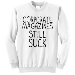 Corporate Magazines Still Suck 90s Grunge Is Dead Music Rock Sweatshirt