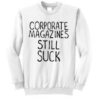 Corporate Magazines Still Suck 90s Grunge Is Dead Music Rock Sweatshirt