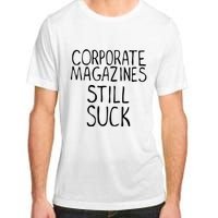 Corporate Magazines Still Suck 90s Grunge Is Dead Music Rock Adult ChromaSoft Performance T-Shirt