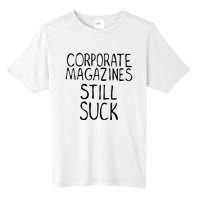 Corporate Magazines Still Suck 90s Grunge Is Dead Music Rock Tall Fusion ChromaSoft Performance T-Shirt