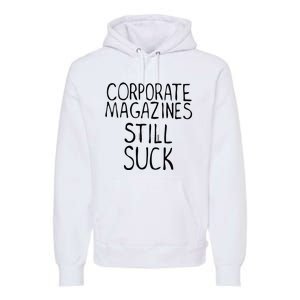 Corporate Magazines Still Suck 90s Grunge Is Dead Music Rock Premium Hoodie