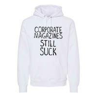 Corporate Magazines Still Suck 90s Grunge Is Dead Music Rock Premium Hoodie