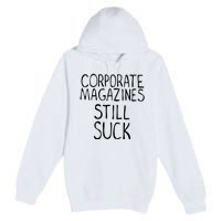 Corporate Magazines Still Suck 90s Grunge Is Dead Music Rock Premium Pullover Hoodie