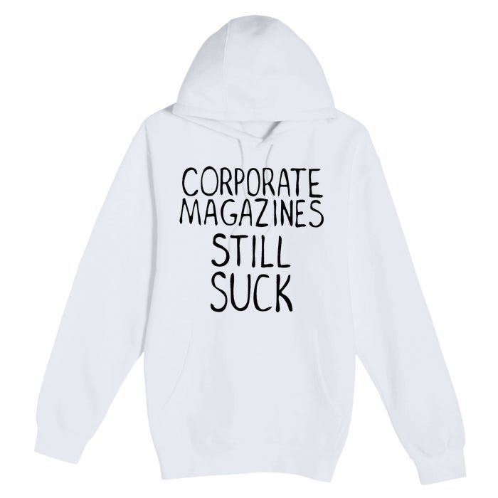 Corporate Magazines Still Suck 90s Grunge Is Dead Music Rock Premium Pullover Hoodie