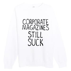 Corporate Magazines Still Suck 90s Grunge Is Dead Music Rock Premium Crewneck Sweatshirt