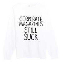 Corporate Magazines Still Suck 90s Grunge Is Dead Music Rock Premium Crewneck Sweatshirt