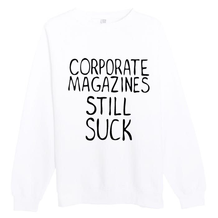 Corporate Magazines Still Suck 90s Grunge Is Dead Music Rock Premium Crewneck Sweatshirt