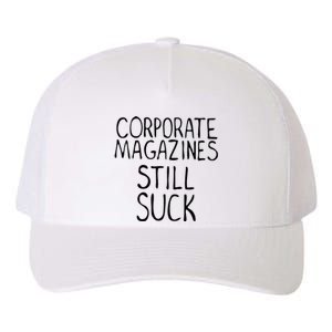 Corporate Magazines Still Suck 90s Grunge Is Dead Music Rock Yupoong Adult 5-Panel Trucker Hat