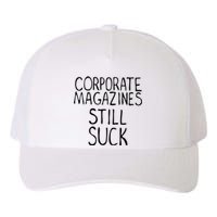 Corporate Magazines Still Suck 90s Grunge Is Dead Music Rock Yupoong Adult 5-Panel Trucker Hat