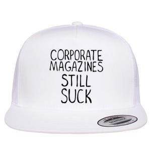 Corporate Magazines Still Suck 90s Grunge Is Dead Music Rock Flat Bill Trucker Hat