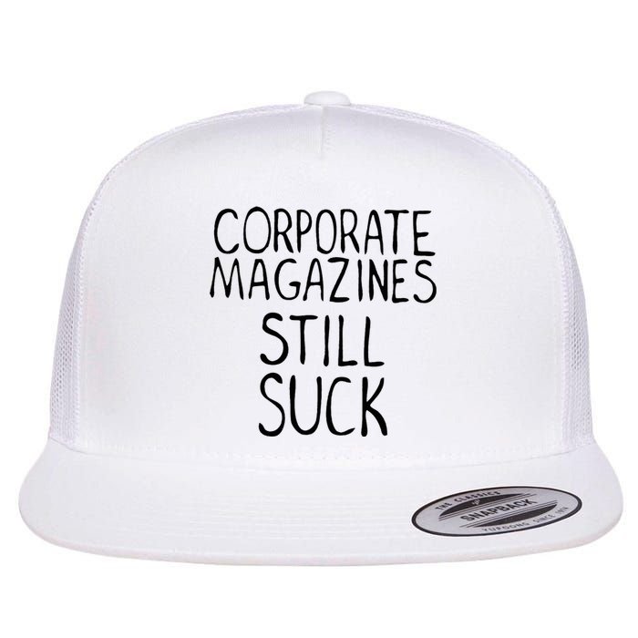 Corporate Magazines Still Suck 90s Grunge Is Dead Music Rock Flat Bill Trucker Hat