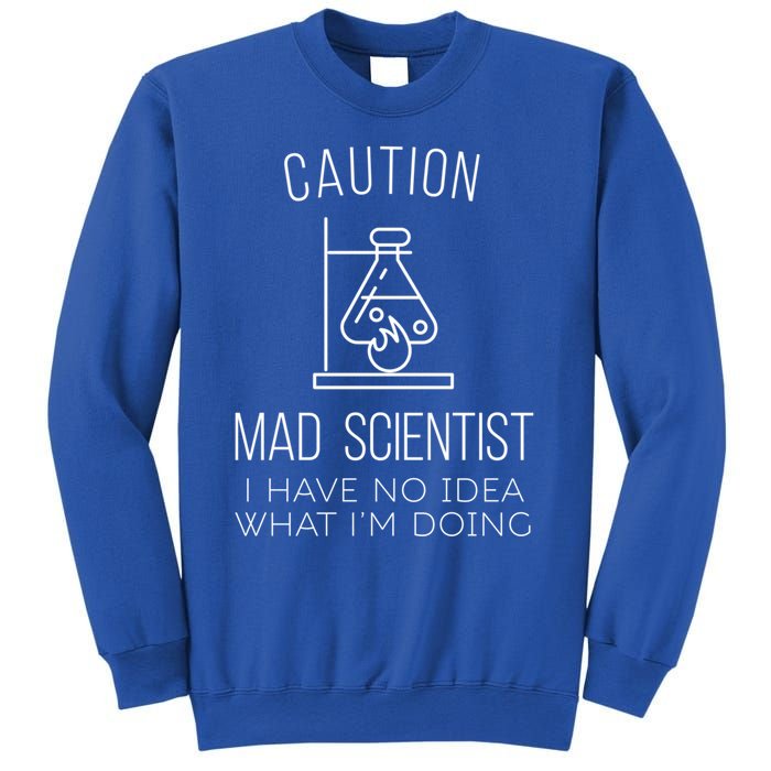 Caution Mad Scientist I Have No Idea What I'm Doing Science Gift Sweatshirt