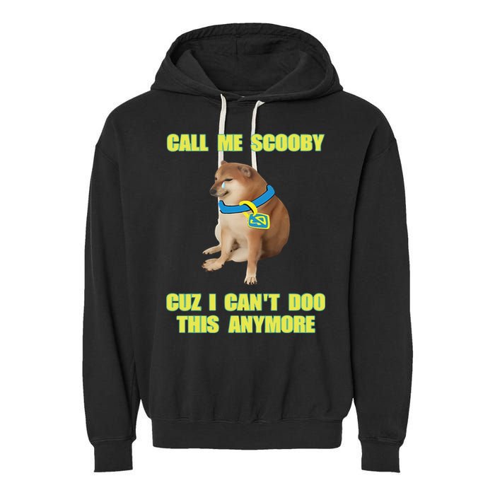 Call Me Scooby Cuz I Cant Doo This Anymore Garment-Dyed Fleece Hoodie