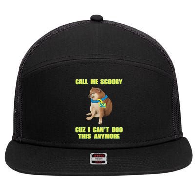 Call Me Scooby Cuz I Cant Doo This Anymore 7 Panel Mesh Trucker Snapback Hat