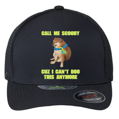 Call Me Scooby Cuz I Cant Doo This Anymore Flexfit Unipanel Trucker Cap