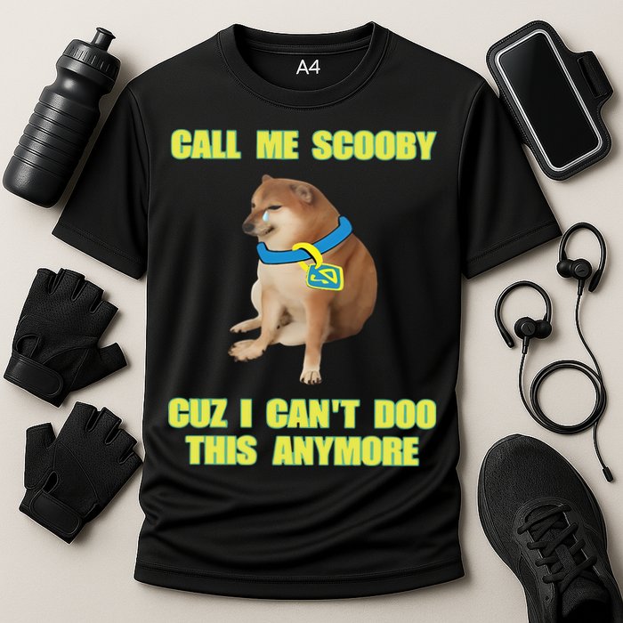 Call Me Scooby Cuz I Cant Doo This Anymore Performance Shirt