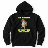 Call Me Scooby Cuz I Cant Doo This Anymore Hoodie