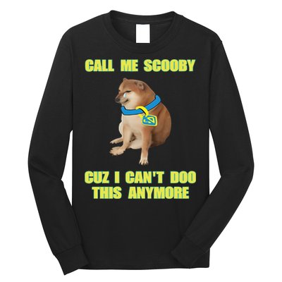 Call Me Scooby Cuz I Cant Doo This Anymore Long Sleeve Shirt