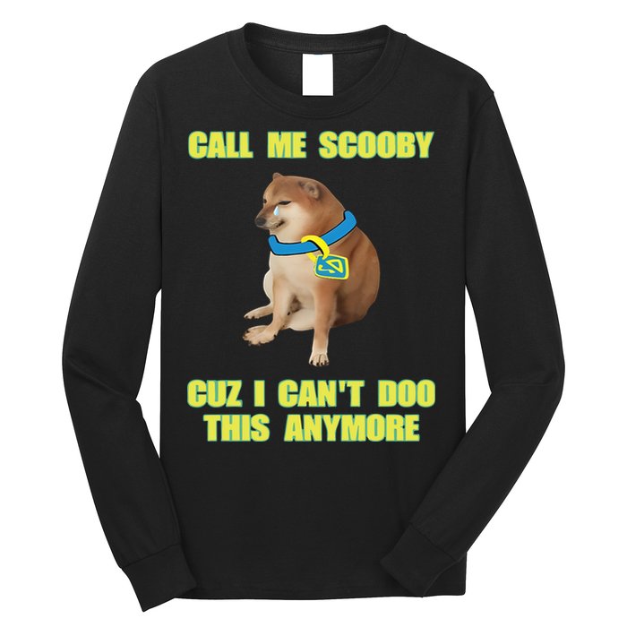 Call Me Scooby Cuz I Cant Doo This Anymore Long Sleeve Shirt