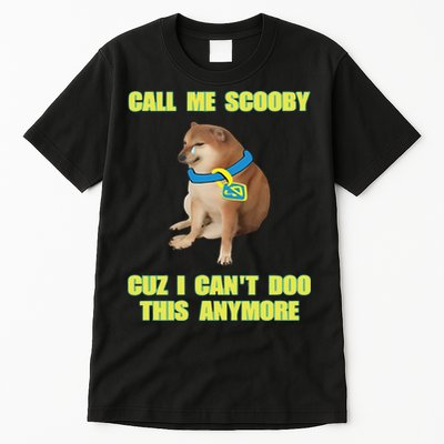 Call Me Scooby Cuz I Cant Doo This Anymore Tall T-Shirt
