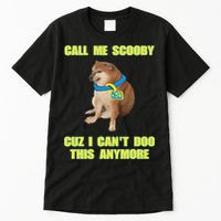 Call Me Scooby Cuz I Cant Doo This Anymore Tall T-Shirt