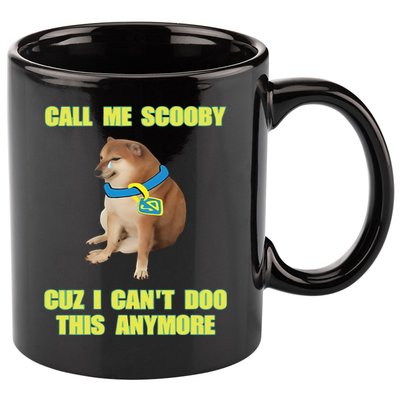 Call Me Scooby Cuz I Cant Doo This Anymore 11oz C Handle Ceramic Mug