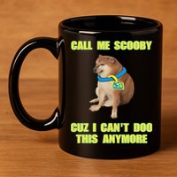 Call Me Scooby Cuz I Cant Doo This Anymore 11oz C Handle Ceramic Mug