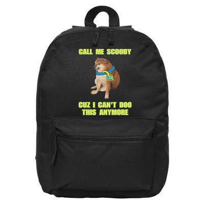 Call Me Scooby Cuz I Cant Doo This Anymore 16 in Basic Backpack