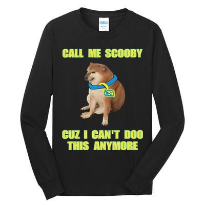 Call Me Scooby Cuz I Cant Doo This Anymore Tall Long Sleeve T-Shirt