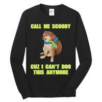 Call Me Scooby Cuz I Cant Doo This Anymore Tall Long Sleeve T-Shirt