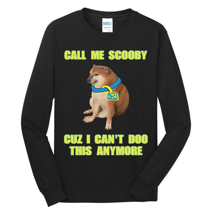 Call Me Scooby Cuz I Cant Doo This Anymore Tall Long Sleeve T-Shirt